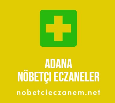Adana'da Nöbetçi Eczaneler: Acil Sağlık Çözümleri İçin 7/24 Hizmet
